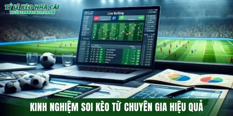 Kinh nghiệm soi kèo từ chuyên gia hiệu quả