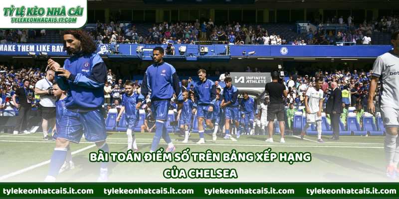 Bài toán điểm số trên bảng xếp hạng của Chelsea 